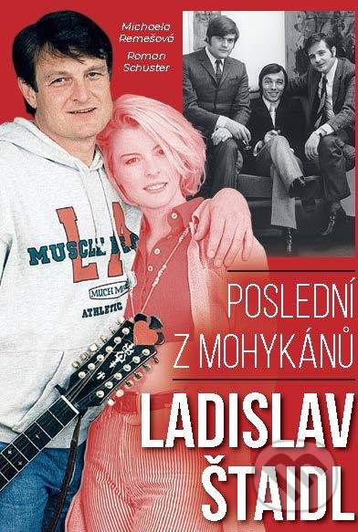 Kniha: Ladislav Štaidl: Poslední z mohykánů (Michaela Remešová a Roman Schuster). FANY, 2021 Kniha: Ladislav Štaidl: Poslední z mohykánů (Michaela Remešová a Roman Schuster). FANY, 2021