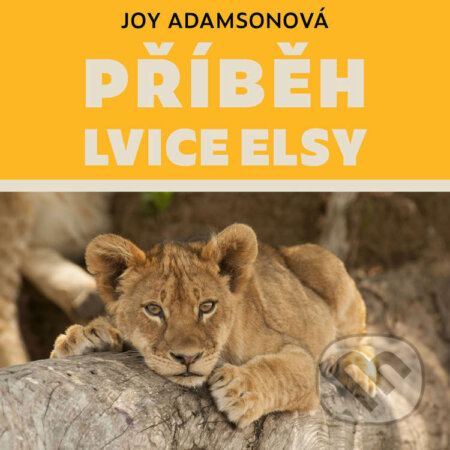 Audiokniha: Příběh lvice Elsy (Joy Adamsonová). Tympanum, 2021 Audiokniha: Příběh lvice Elsy (Joy Adamsonová). Tympanum, 2021