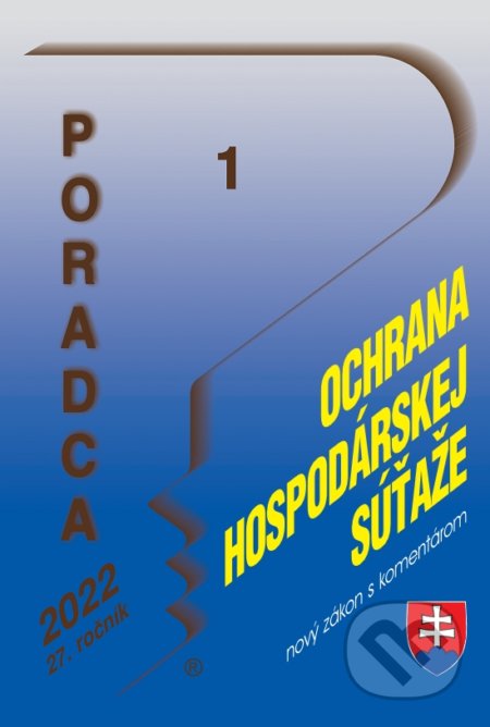 Kniha: Poradca 1/2022 - Zákon o ochrane hospodárskej súťaži (nový zákon s komentárom) (Poradca s.r.o.). Poradca s.r.o., 2021 Kniha: Poradca 1/2022 - Zákon o ochrane hospodárskej súťaži (nový zákon s komentárom) (Poradca s.r.o.). Poradca s.r.o., 2021
