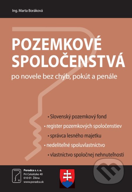 Kniha: Pozemkové spoločenstvá po novele bez chýb, pokút a penále (Marta Boráková). Poradca s.r.o., 2021 Kniha: Pozemkové spoločenstvá po novele bez chýb, pokút a penále (Marta Boráková). Poradca s.r.o., 2021