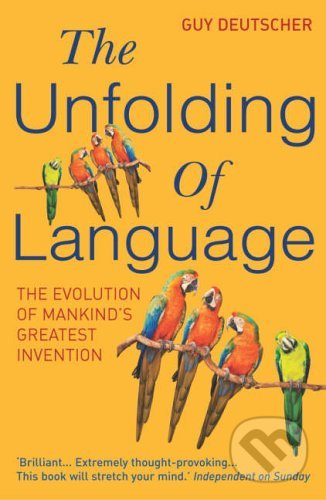 Kniha: The Unfolding Of Language (Guy Deutscher). Arrow Books, 2006 Kniha: The Unfolding Of Language (Guy Deutscher). Arrow Books, 2006