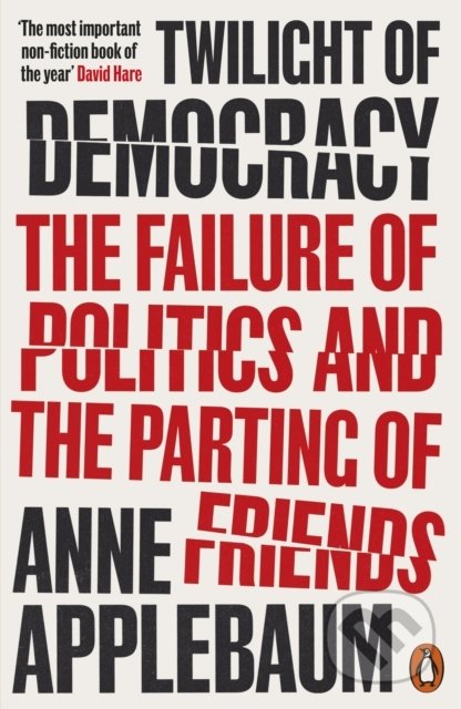 Kniha: Twilight of Democracy (Anne Applebaum). Penguin Books, 2021 Kniha: Twilight of Democracy (Anne Applebaum). Penguin Books, 2021