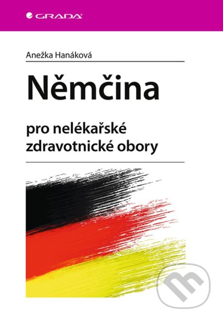 Kniha: Němčina (Anežka Hanáková). Grada, 2021 Kniha: Němčina (Anežka Hanáková). Grada, 2021