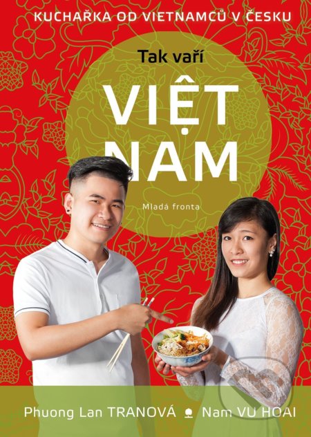 Kniha: Tak vaří VIET NAM (Nam Vu Hoai, Phuong Lan Tran a Tomáš Procházka). Mladá fronta, 2021 Kniha: Tak vaří VIET NAM (Nam Vu Hoai, Phuong Lan Tran a Tomáš Procházka). Mladá fronta, 2021