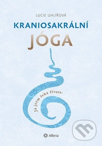 Kniha: Kraniosakrální jóga (Lucie Uhlířová). Grada, 2021 Kniha: Kraniosakrální jóga (Lucie Uhlířová). Grada, 2021