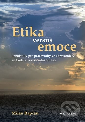 Kniha: Etika versus emoce (Milan Rapčan). Grada, 2021 Kniha: Etika versus emoce (Milan Rapčan). Grada, 2021