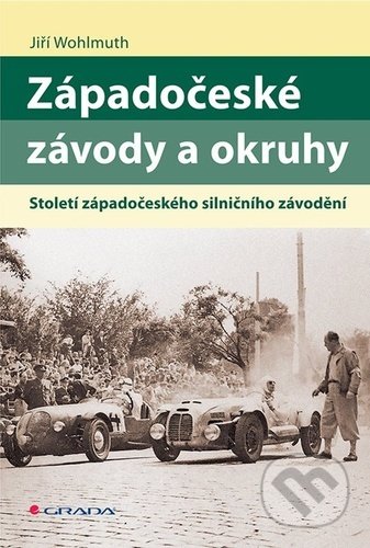 Kniha: Západočeské závody a okruhy (Jiří Wohlmuth). Grada, 2021 Kniha: Západočeské závody a okruhy (Jiří Wohlmuth). Grada, 2021