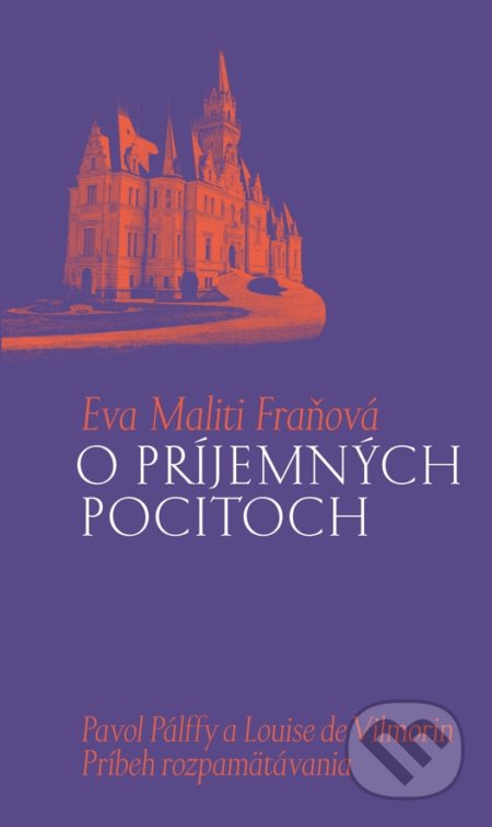 Kniha: O príjemných pocitoch (Eva Maliti Fraňová). Slovart, 2021 Kniha: O príjemných pocitoch (Eva Maliti Fraňová). Slovart, 2021