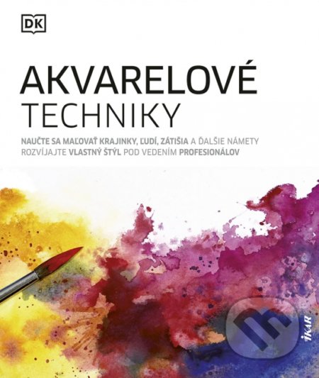 Kniha: Akvarelové techniky (Ikar). Ikar, 2021 Kniha: Akvarelové techniky (Ikar). Ikar, 2021
