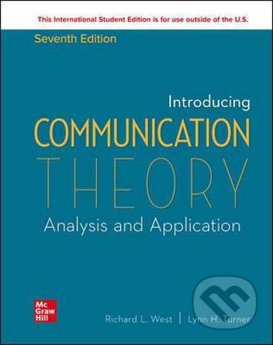 Kniha: Introducing Communication Theory (Lynn Turner a Richard West). McGraw-Hill, 2020 Kniha: Introducing Communication Theory (Lynn Turner a Richard West). McGraw-Hill, 2020