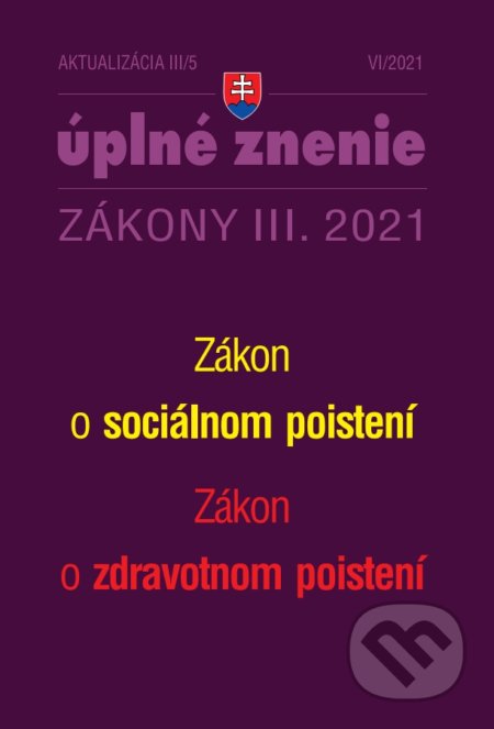 Kniha: Aktualizácia III/5 2021 - Zákon o zdravotnom poistení, Zákon o sociálnom poistení (Poradca s.r.o.). Poradca s.r.o., 2021 Kniha: Aktualizácia III/5 2021 - Zákon o zdravotnom poistení, Zákon o sociálnom poistení (Poradca s.r.o.). Poradca s.r.o., 2021