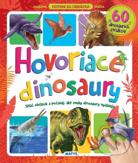 Kniha: Hovoriace dinosaury (Matys). Matys, 2021 Kniha: Hovoriace dinosaury (Matys). Matys, 2021