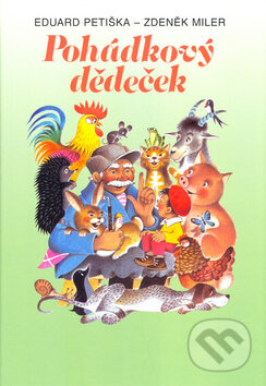 Kniha: Pohádkový dědeček (Eduard Petiška a Zdeněk Miler). Cesty, 2005 Kniha: Pohádkový dědeček (Eduard Petiška a Zdeněk Miler). Cesty, 2005