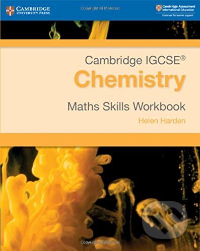 Kniha: Cambridge IGCSE® Chemistry Maths Skills Workbook (Helen Harden). Cambridge University Press, 2018 Kniha: Cambridge IGCSE® Chemistry Maths Skills Workbook (Helen Harden). Cambridge University Press, 2018
