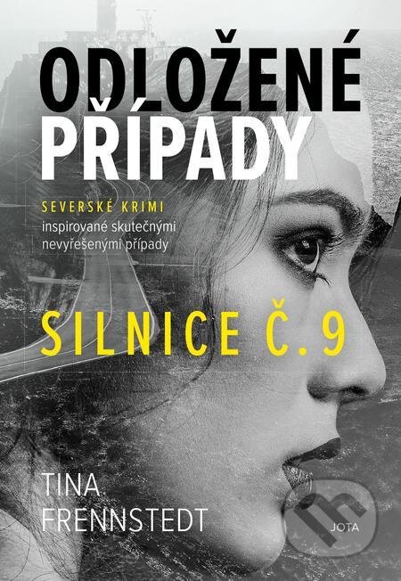 E-kniha: Odložené případy: Silnice č. 9 (Tina Frennstedt). Jota, 2021 E-kniha: Odložené případy: Silnice č. 9 (Tina Frennstedt). Jota, 2021