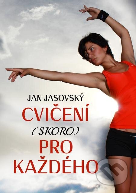 E-kniha: Cvičení (skoro) pro každého (Jan Jasovský). E-knihy jedou E-kniha: Cvičení (skoro) pro každého (Jan Jasovský). E-knihy jedou