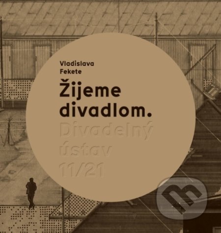 Kniha: Žijeme divadlom (Vladislava Fekete). Divadelný ústav, 2021 Kniha: Žijeme divadlom (Vladislava Fekete). Divadelný ústav, 2021