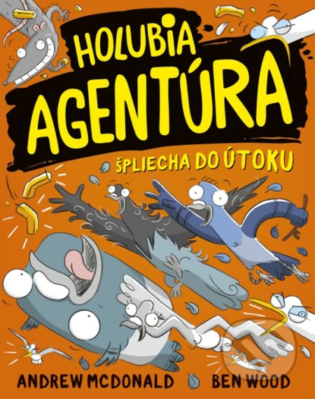 Kniha: Holubia agentúra špliecha do útoku (Andrew McDonald a Ben Wood), 2021 Kniha: Holubia agentúra špliecha do útoku (Andrew McDonald a Ben Wood), 2021