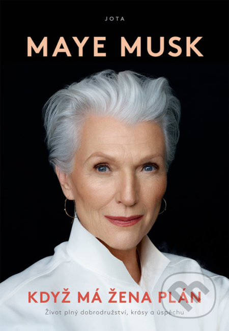 Kniha: Když má žena plán (Maye Musk). Jota, 2021 Kniha: Když má žena plán (Maye Musk). Jota, 2021