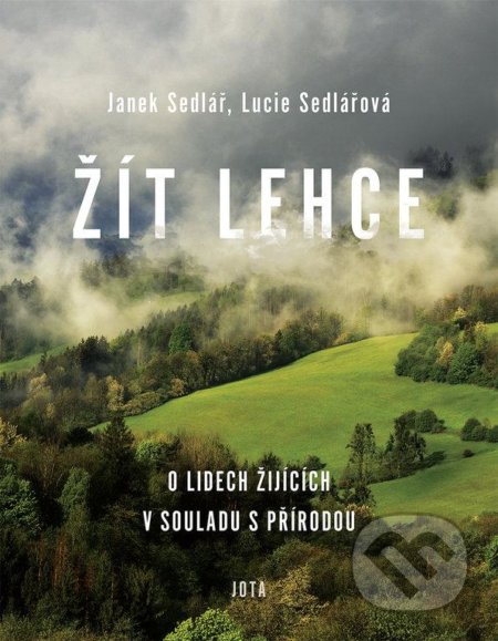 Kniha: Žít lehce (Janek Sedlář a Lucie Sedlářová). Jota, 2021 Kniha: Žít lehce (Janek Sedlář a Lucie Sedlářová). Jota, 2021