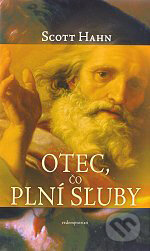 Kniha: Otec, čo plní sľuby (Scott Hahn). Redemptoristi - Slovo medzi nami, 2008 Kniha: Otec, čo plní sľuby (Scott Hahn). Redemptoristi - Slovo medzi nami, 2008