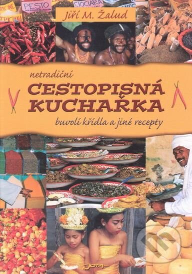 Kniha: Cestopisná kuchařka (Jiří M. Žalud). Jota, 2006 Kniha: Cestopisná kuchařka (Jiří M. Žalud). Jota, 2006