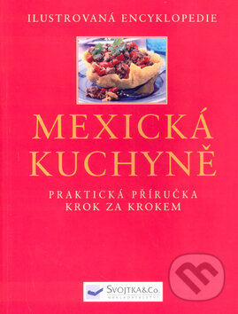 Mexická kuchyně - Jane Miltonová, Svojtka&Co., 2003