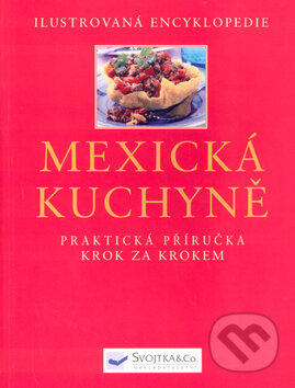 Kniha: Mexická kuchyně (Jane Miltonová). Svojtka&Co., 2003 Kniha: Mexická kuchyně (Jane Miltonová). Svojtka&Co., 2003