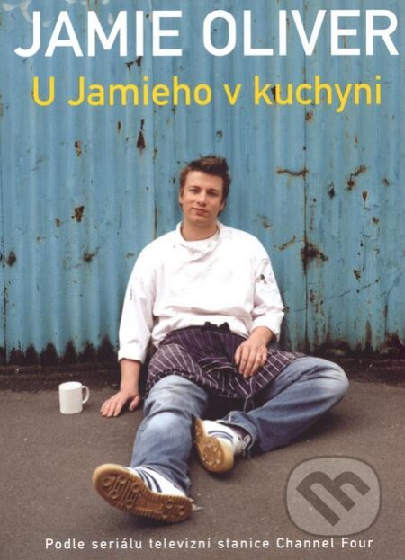 Kniha: U Jamieho v kuchyni (Jamie Oliver). Spektrum grafik, 2006 Kniha: U Jamieho v kuchyni (Jamie Oliver). Spektrum grafik, 2006