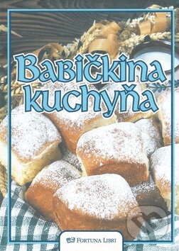 Kniha: Babičkina kuchyňa (Fortuna Libri). Fortuna Libri, 2010 Kniha: Babičkina kuchyňa (Fortuna Libri). Fortuna Libri, 2010