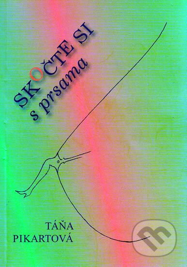 Kniha: Skočte si s prsama (Táňa Pikartová). ViaMedia, 2010 Kniha: Skočte si s prsama (Táňa Pikartová). ViaMedia, 2010