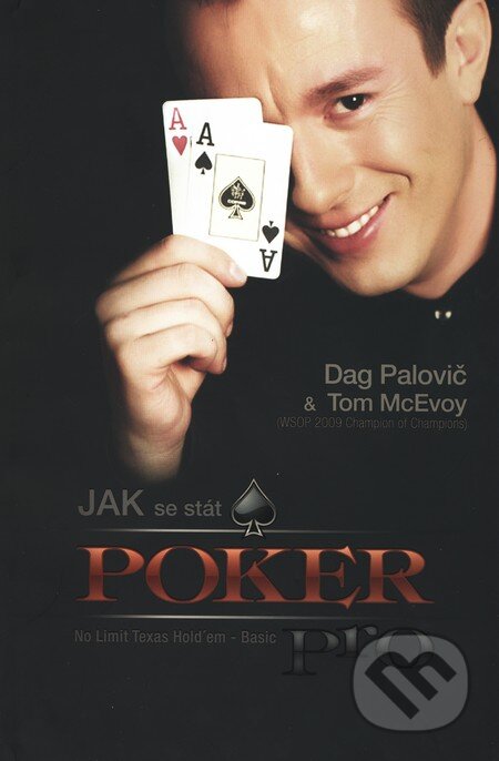 Kniha: Jak se stát POKER pro (Dag Palovič a Tom McEvoy). Paravan interactive, 2010 Kniha: Jak se stát POKER pro (Dag Palovič a Tom McEvoy). Paravan interactive, 2010