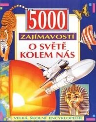 5000 zajímavostí o světě kolem, Ottovo nakladatelství, 1998