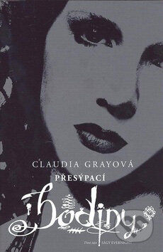 Kniha: Přesýpací hodiny (Claudia Gray). Egmont ČR, 2010 Kniha: Přesýpací hodiny (Claudia Gray). Egmont ČR, 2010