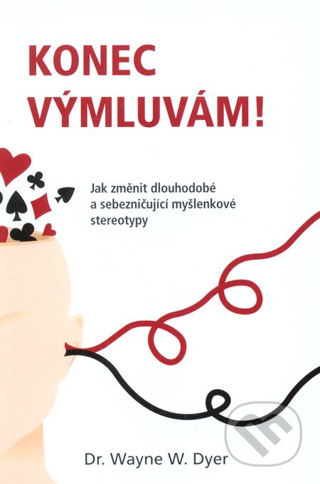 Kniha: Konec výmluvám! (Wayne W. Dyer). ANAG, 2010 Kniha: Konec výmluvám! (Wayne W. Dyer). ANAG, 2010