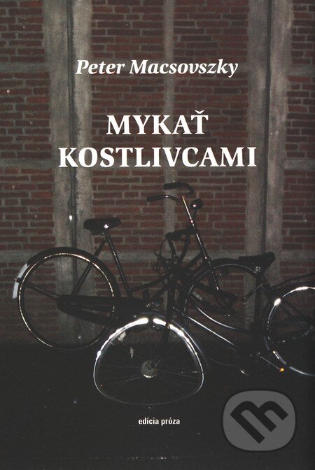 Kniha: Mykať kostlivcami (Peter Macsovszky). Vlna, 2010 Kniha: Mykať kostlivcami (Peter Macsovszky). Vlna, 2010