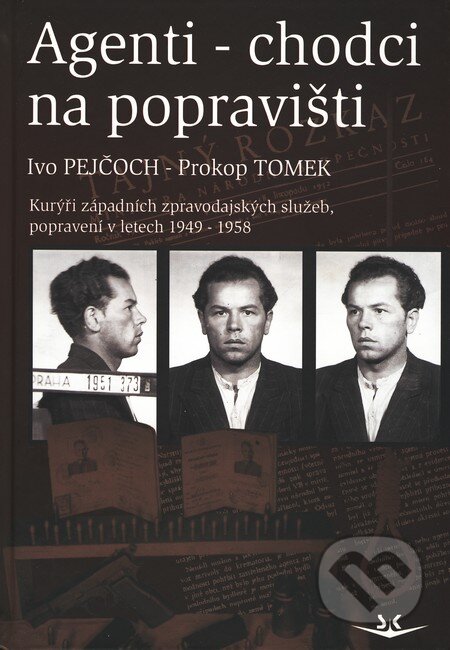 Kniha: Agenti - Chodci na popravišti (Ivo Pejčoch a Prokop Tomek). Svět křídel, 2010 Kniha: Agenti - Chodci na popravišti (Ivo Pejčoch a Prokop Tomek). Svět křídel, 2010