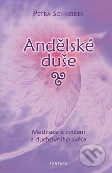 Kniha: Andělské duše (Petra Schneider). Fontána, 2010 Kniha: Andělské duše (Petra Schneider). Fontána, 2010