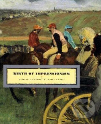 Kniha: Birth of Impressionism (Stephane Guegan). Prestel, 2010 Kniha: Birth of Impressionism (Stephane Guegan). Prestel, 2010