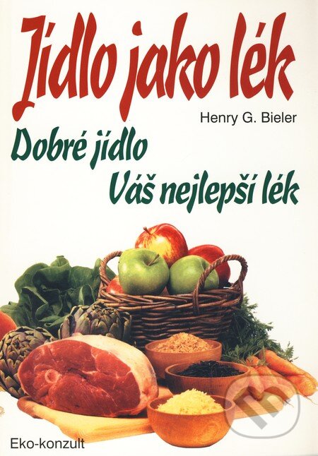 Kniha: Jídlo jako lék (Henry G. Bieler). Eko-konzult, 2000 Kniha: Jídlo jako lék (Henry G. Bieler). Eko-konzult, 2000