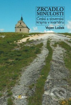 Kniha: Zrcadlo minulosti (Vojen Ložek). Dokořán, 2011 Kniha: Zrcadlo minulosti (Vojen Ložek). Dokořán, 2011