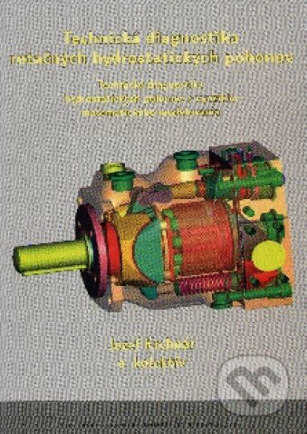 Kniha: Technická diagnostika rotačných hydrostatických pohonov (Jozef Krchnár a kolektiv). STU, 2010 Kniha: Technická diagnostika rotačných hydrostatických pohonov (Jozef Krchnár a kolektiv). STU, 2010