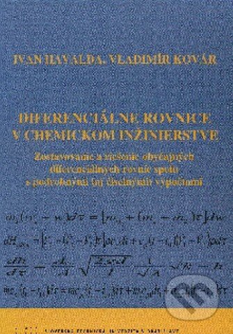 Kniha: Diferenciálne rovnice v chemickom inžinierstve (Ivan Havalda a Vladimír Kovár). STU, 2010 Kniha: Diferenciálne rovnice v chemickom inžinierstve (Ivan Havalda a Vladimír Kovár). STU, 2010