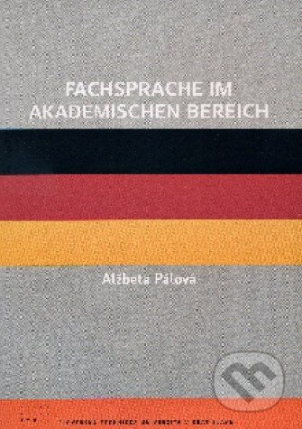 Kniha: Fachsprache im akademishen Bereich (Alžbeta Pálová). STU, 2010 Kniha: Fachsprache im akademishen Bereich (Alžbeta Pálová). STU, 2010