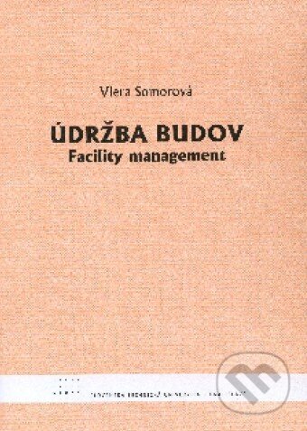 Kniha: Údržba budov (Viera Somorová). STU, 2010 Kniha: Údržba budov (Viera Somorová). STU, 2010