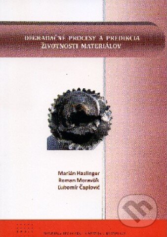 Kniha: Degradačné procesy a predikcia životnosti materiálov (Marián Hazlinger a kolektív). STU, 2010 Kniha: Degradačné procesy a predikcia životnosti materiálov (Marián Hazlinger a kolektív). STU, 2010