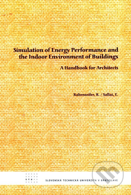 Kniha: Simulation of Energy Performance and the Indoor Enviroment of Buildings (STU). STU, 2010 Kniha: Simulation of Energy Performance and the Indoor Enviroment of Buildings (STU). STU, 2010
