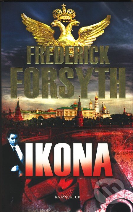 Kniha: Ikona (Frederick Forsyth). Knižní klub, 2010 Kniha: Ikona (Frederick Forsyth). Knižní klub, 2010