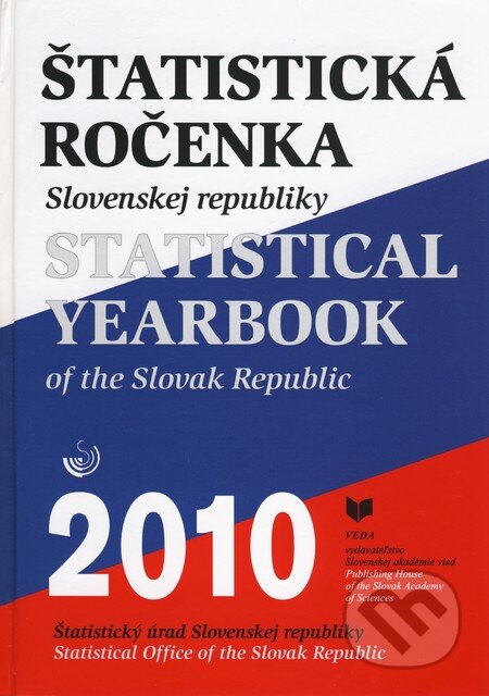 Kniha: Štatistická ročenka Slovenskej republiky 2010 (VEDA). VEDA, 2010 Kniha: Štatistická ročenka Slovenskej republiky 2010 (VEDA). VEDA, 2010