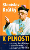 Kniha: K plnosti (Stanislav Krátký). Cesta, 2010 Kniha: K plnosti (Stanislav Krátký). Cesta, 2010